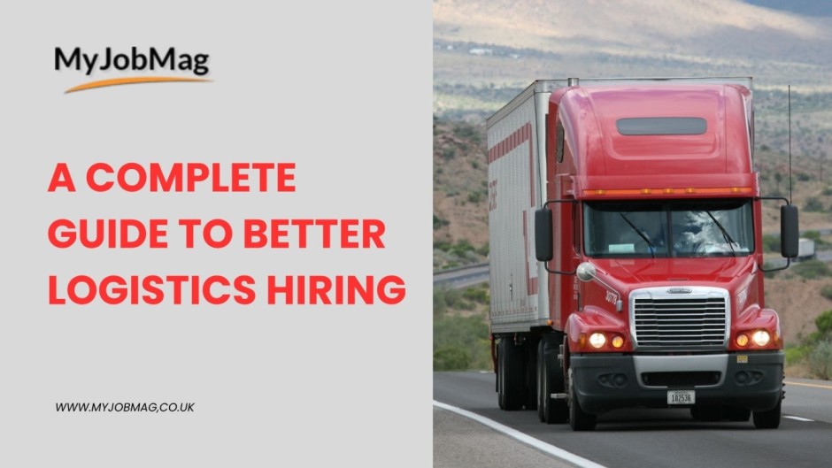 A Practical Guide to Better Hiring in Logistics: What Top Teams Do Differently (+Free Toolkit)